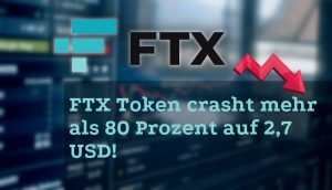 FTX Token crasht mehr als 80 Prozent auf 2,7 USD (1)